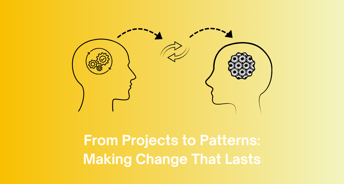 Image of two brains - one that is representing projects and then an arrow showing that brains need to move to patterns
